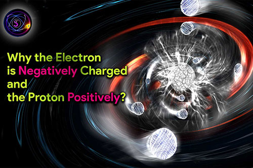 Why the Electron is Negatively Charged and the Proton Positively?