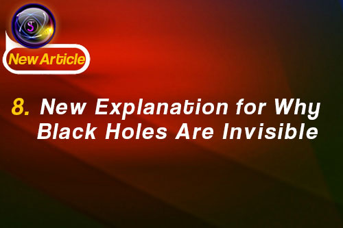 8. New Explanation for Why Black Holes Are Invisible